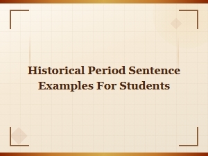 Historical Period Sentence Examples for Students to Learn and Practice