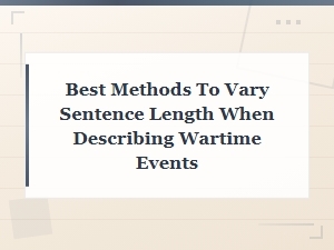 Varying Sentence Length for Impactful Wartime Narratives