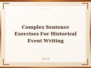 Complex Sentence Exercises for Historical Event Writing Practice