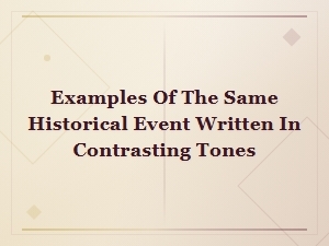 Contrasting Tones in Historical Writing: How Perspective Changes the Story