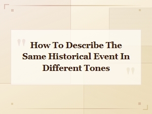 Describing Historical Events in Different Tones: a Perspective Guide