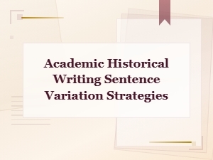 Vocabulary Alternatives for Sentence Variation in Academic Historical Writing