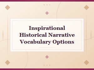Inspirational Historical Narrative Vocabulary Alternatives and Synonyms